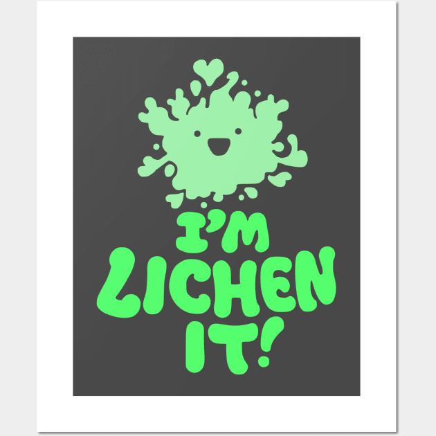 I'm Lichen It! Wall Art by dreambeast.co